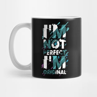 I'm not perfect I'm original Mug